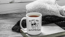 Load image into Gallery viewer, Fluff You Cat Mug
