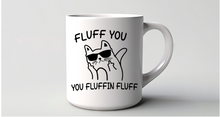 Load image into Gallery viewer, Fluff You Cat Mug
